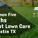 common-five-myths-about-lawn-care-in-austin-tx