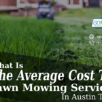 what-is-the-average-cost-of-lawn-mowing-service-in-austin-or-dallas-tx