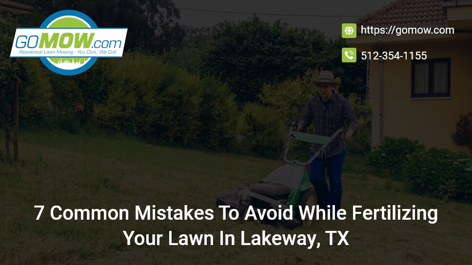 7-common-mistakes-to-avoid-while-fertilizing-your-lawn-in-lakeway-tx