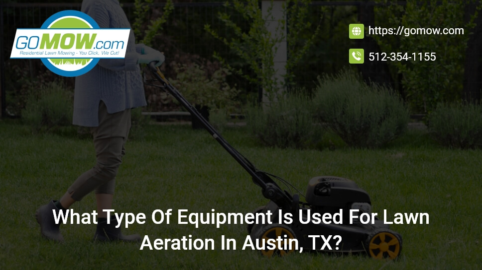 what-type-of-equipment-is-used-for-lawn-aeration-in-austin-tx