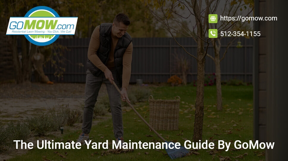 The Ultimate Yard Maintenance Guide By GoMow